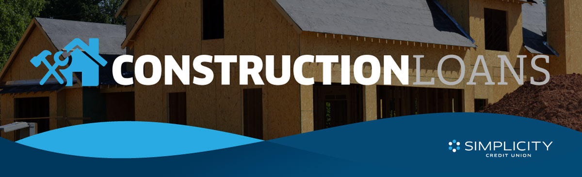 Construction Loans Simplicity Credit Union
