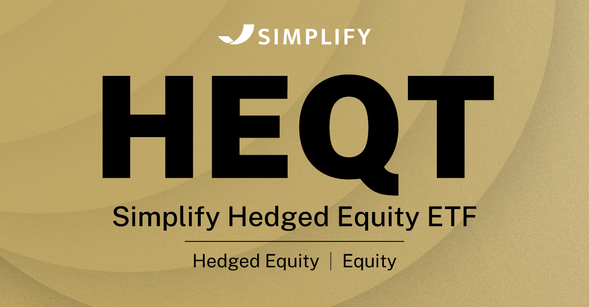 HEQT Simplify Hedged Equity ETF Simplify