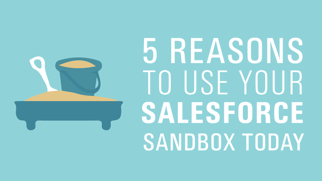 5 reasons to use your Salesforce Sandbox today Simplus