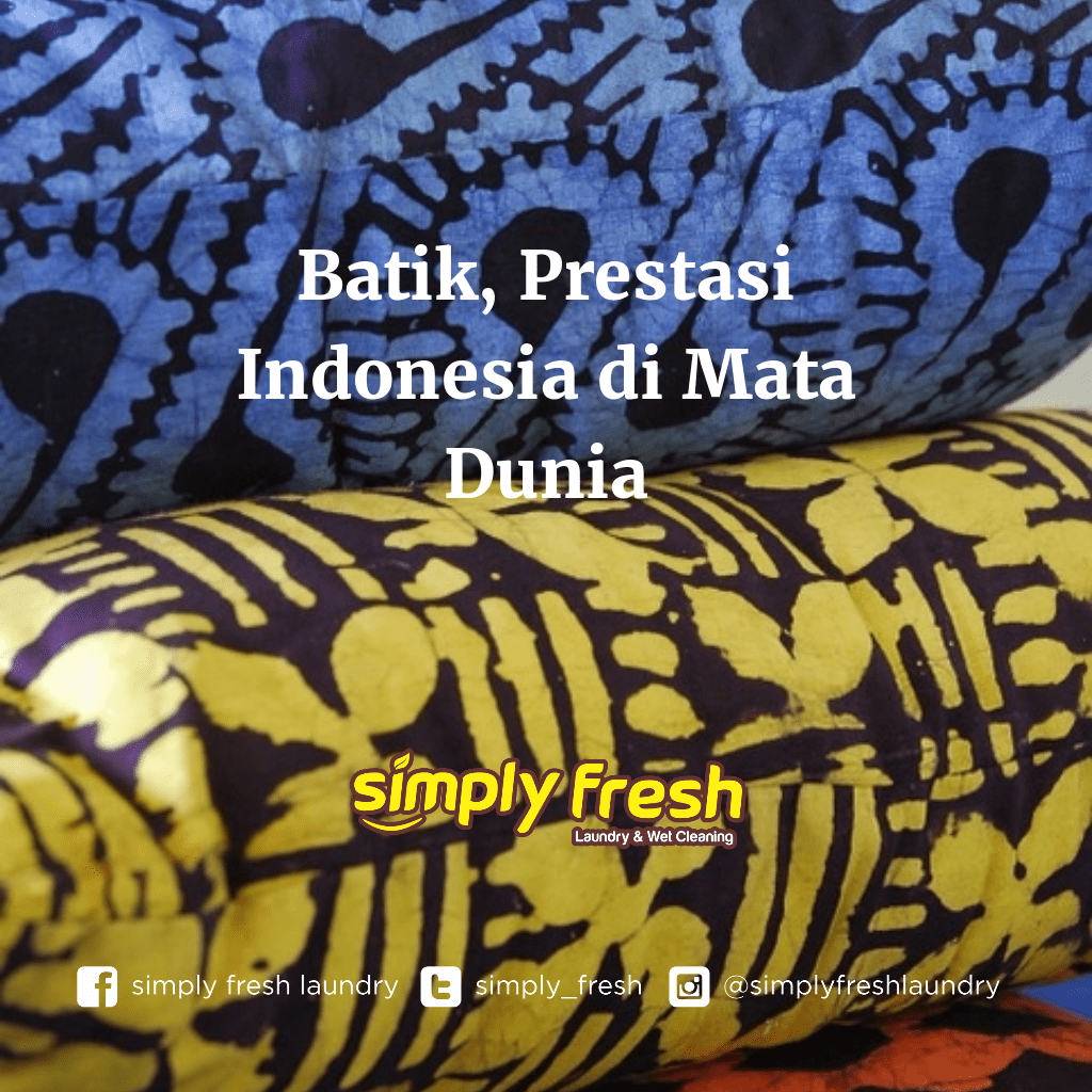 Batik, Prestasi Indonesia di Mata Dunia Simply Fresh Laundry