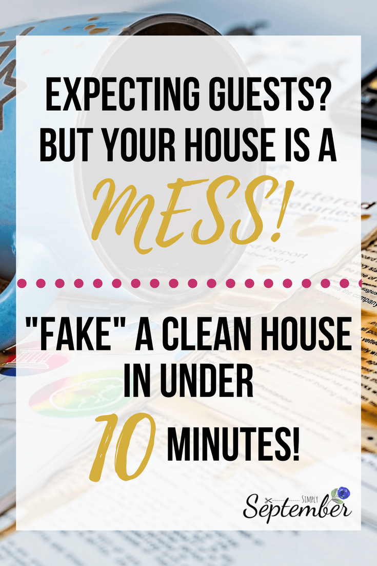Expecting Guests? How to Clean House Fast in Under 10 Minutes! Simply