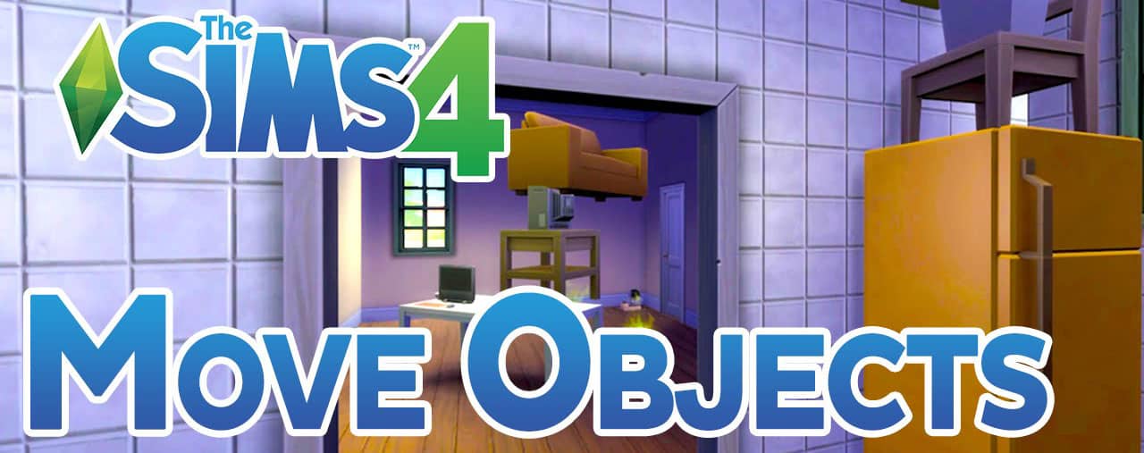 Move Objects Cheat Sims 4 Sims 4 Move Objects Cheat