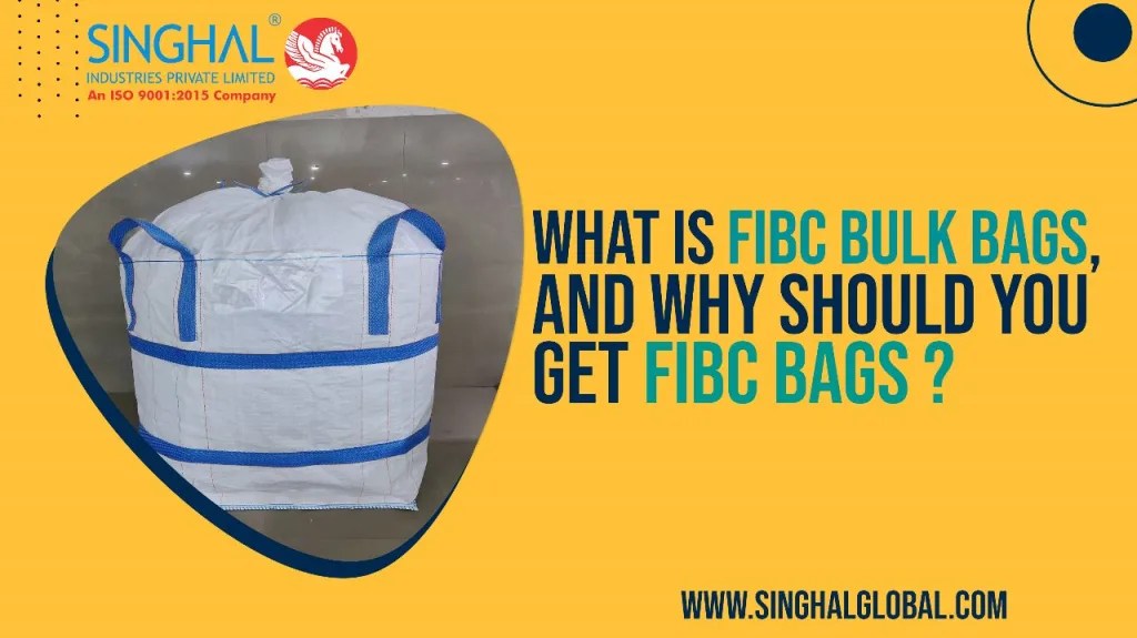 Let’s Get to Know About FIBC Bulk Bags and Its Benefits