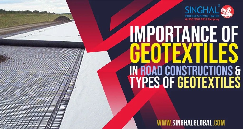 The Importance of Geotextiles in Road Construction and its types
