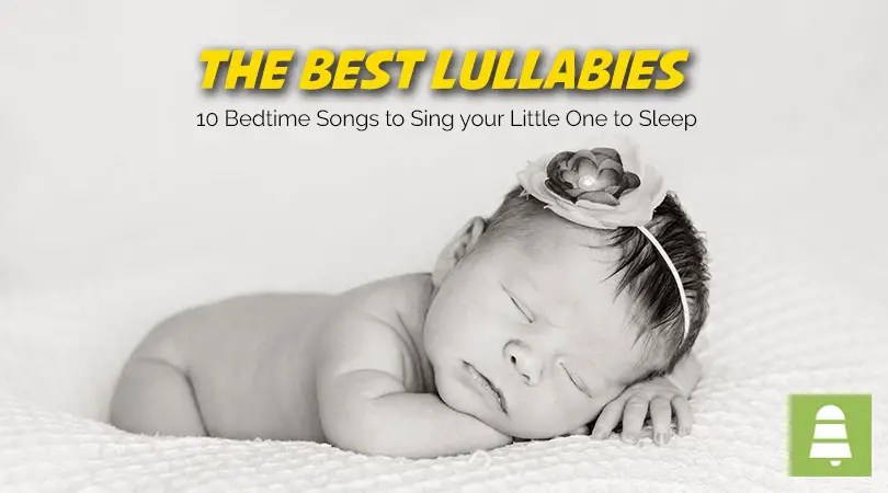 The Best Lullabies 10 Bedtime Songs for Babies