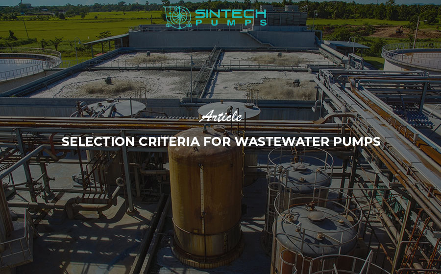A comprehensive guide How to select the right wastewater pumps