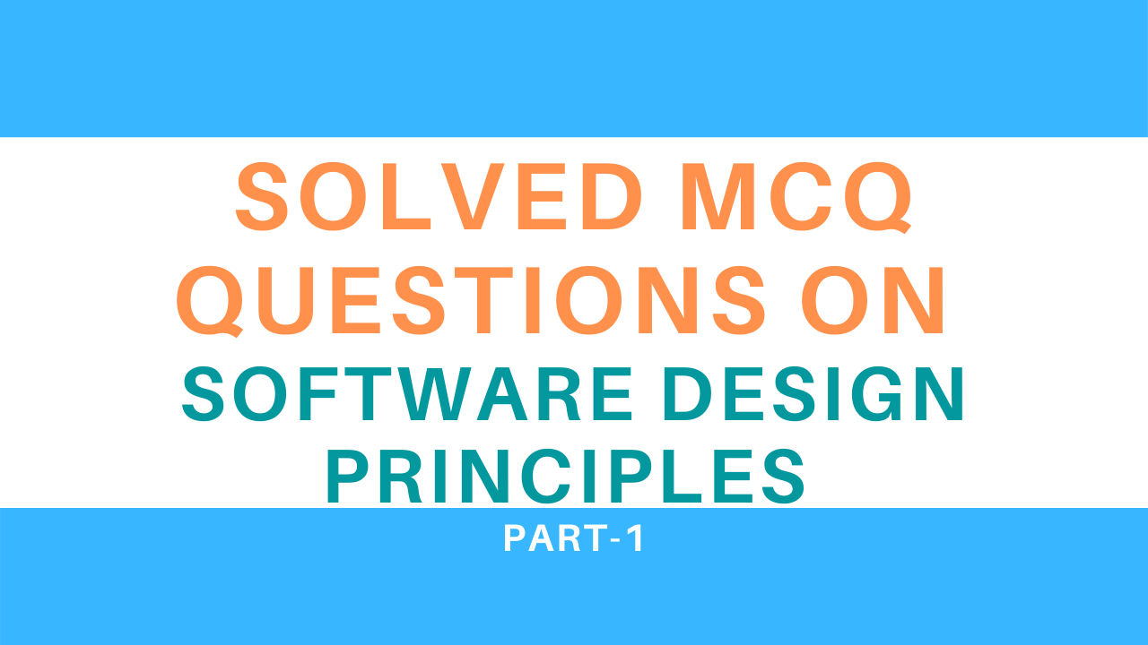 Solved MCQ Questions On Software Design Principles Part1 InfoTechSite