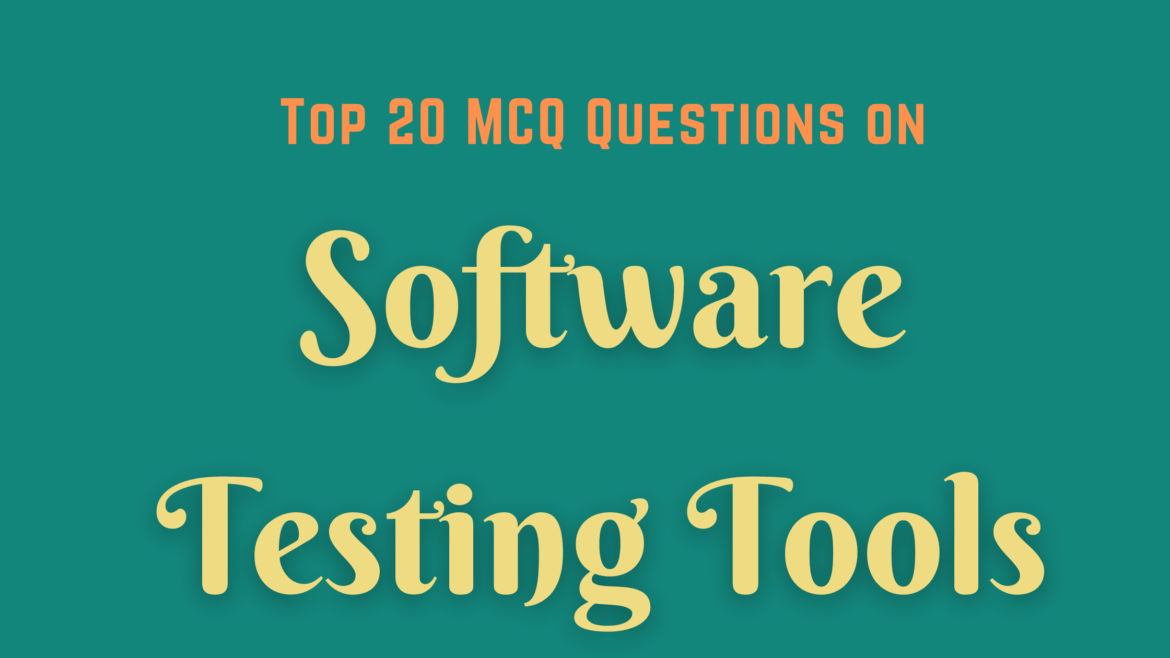 Top 20 MCQ Questions On Software Testing Tools InfoTechSite