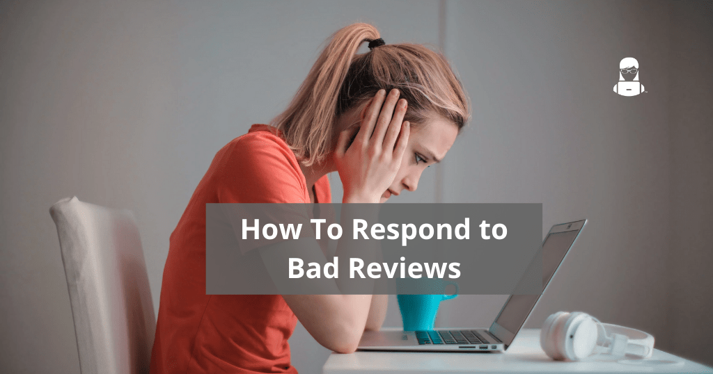 How To Improve Your Online Reviews (And How To Respond to Bad Reviews