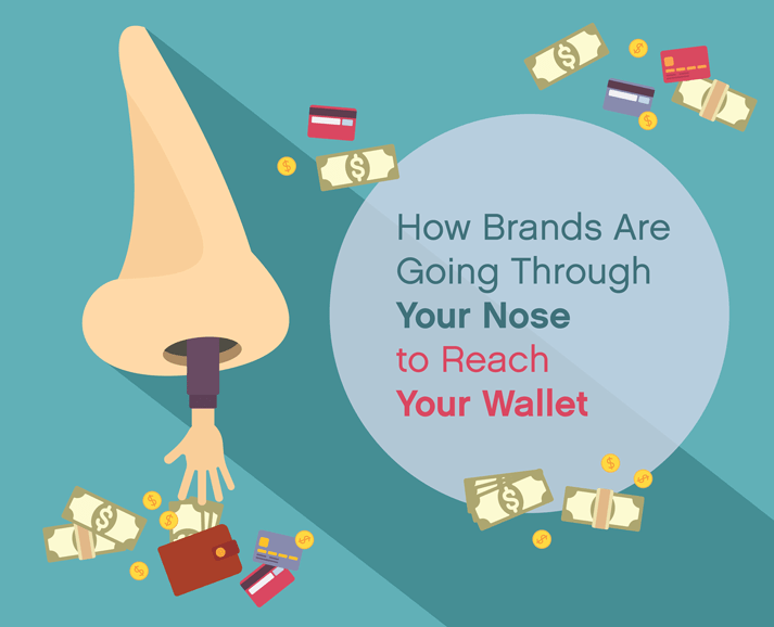 How Brands Are Going Through Your Nose to Reach Your Wallet Six Degrees