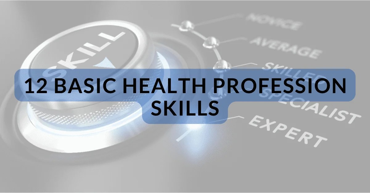 12 Basic Health Profession Skills Healthcare Experts Master