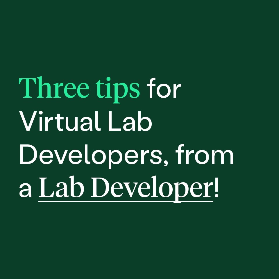 Three tips for virtual lab developers, from a lab developer! Skillable