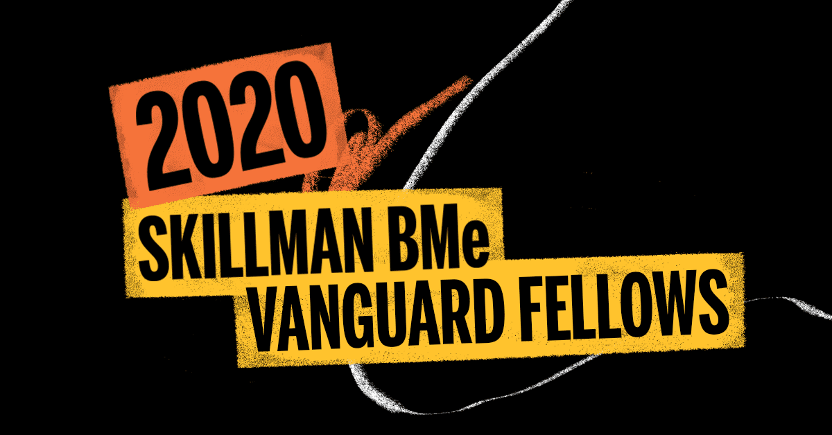 The Skillman Foundation 2020 Skillman BMe Vanguard Fellows The