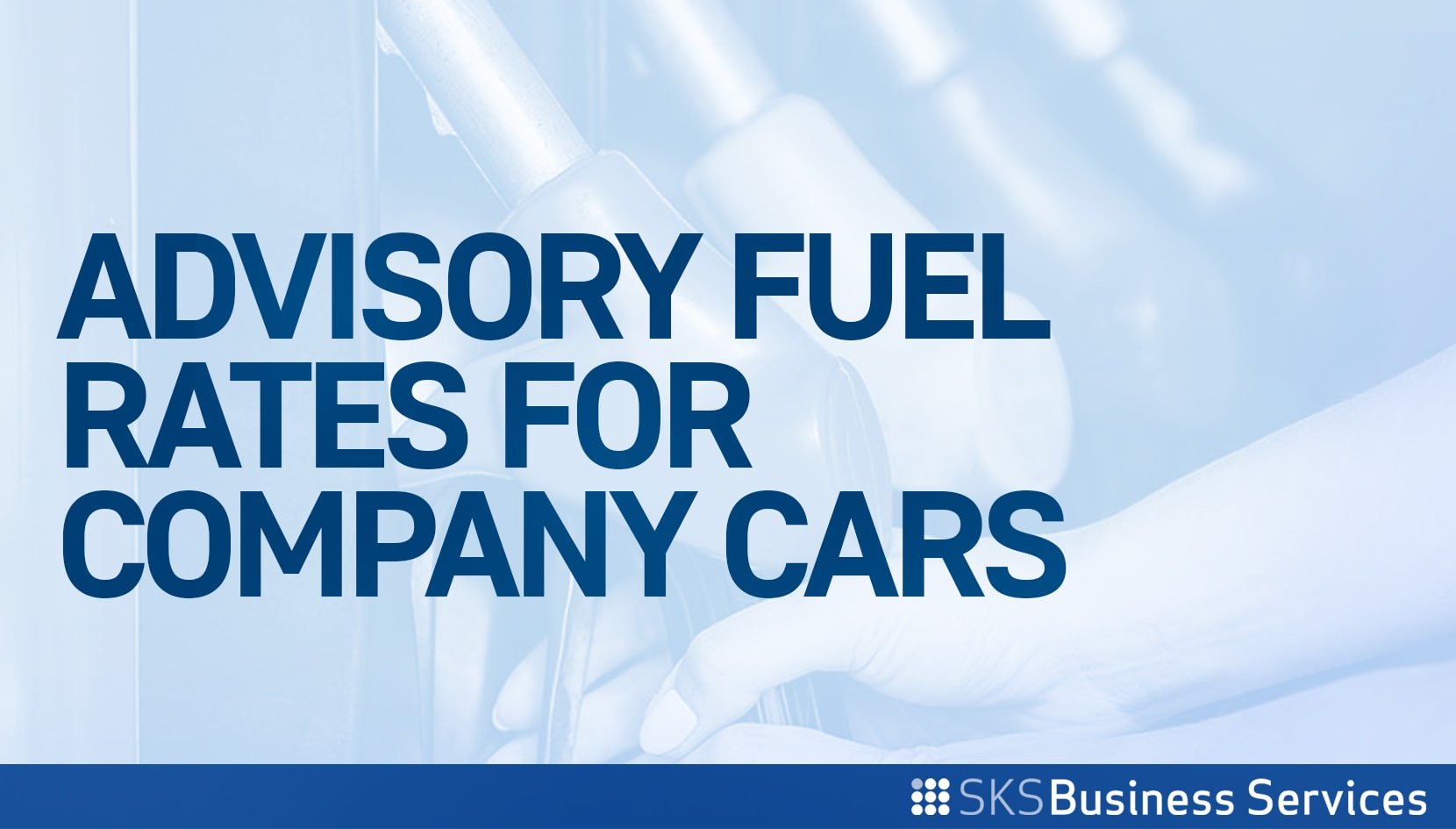 Advisory Fuel Rates for Company Cars SKS Business Services