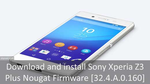 Download Sony Xperia Z3 Plus Nougat Firmware [32.4.A.0.160]
