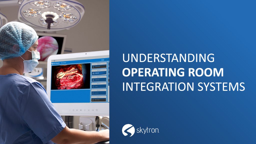 Understanding Operating Room Integration Systems Skytron, LLC