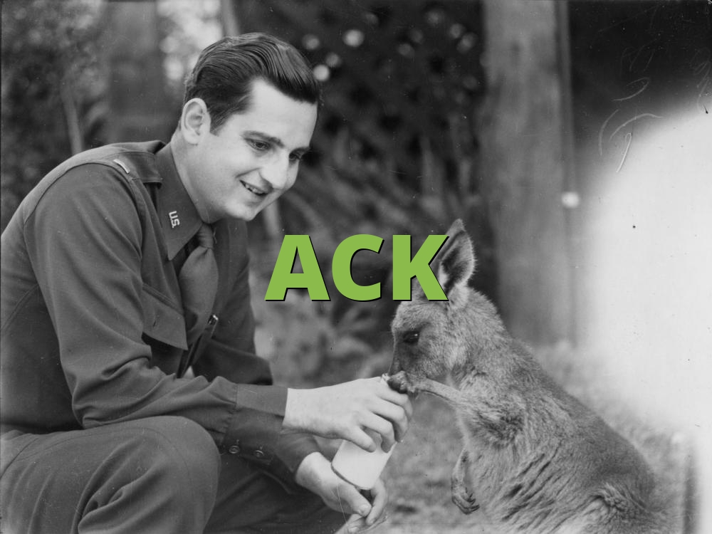 ACK » What does ACK mean? »