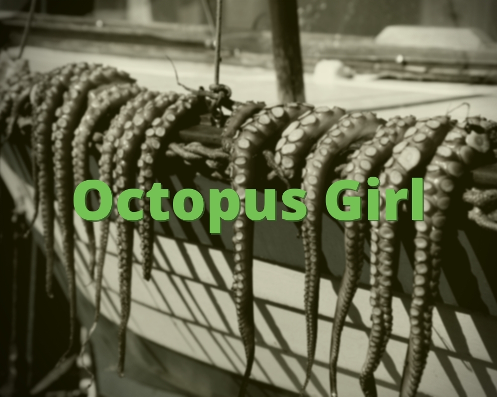 Octopus Girl » What does Octopus Girl mean? »