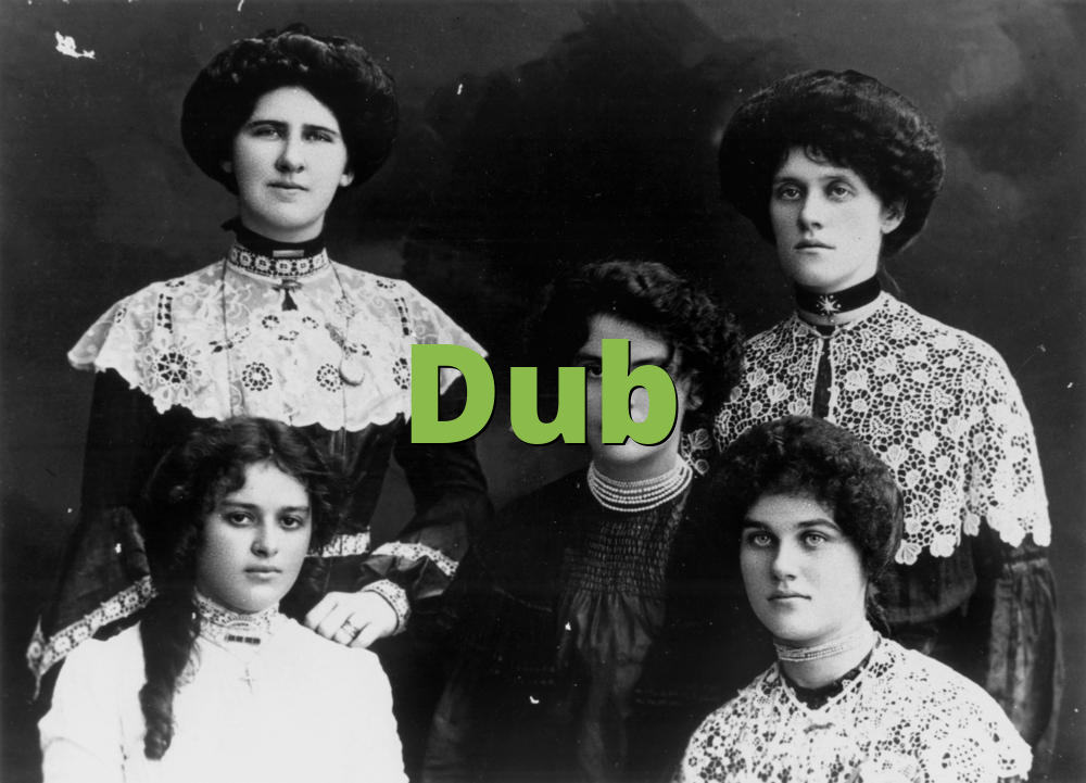 Dub » What does Dub mean? »