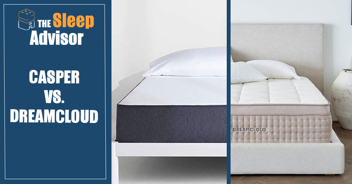 Casper vs. DreamCloud Mattress Comparison Which One To