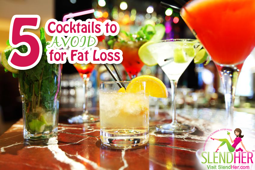 Five Cocktails to Avoid for Fat Loss SlendHer