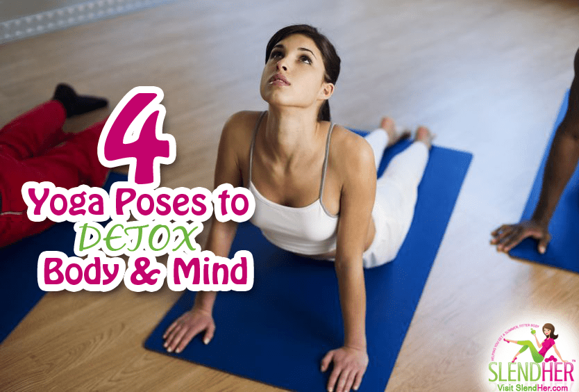 4 Yoga Poses to Detox Your Body and Mind SlendHer