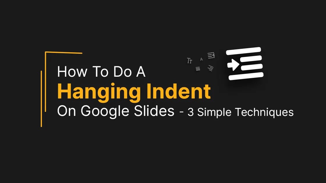 How To Do A Hanging Indent On Google Slides? 3 Techniques