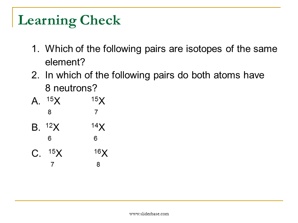 Learning Check Select the element in each pair with the larger atomic