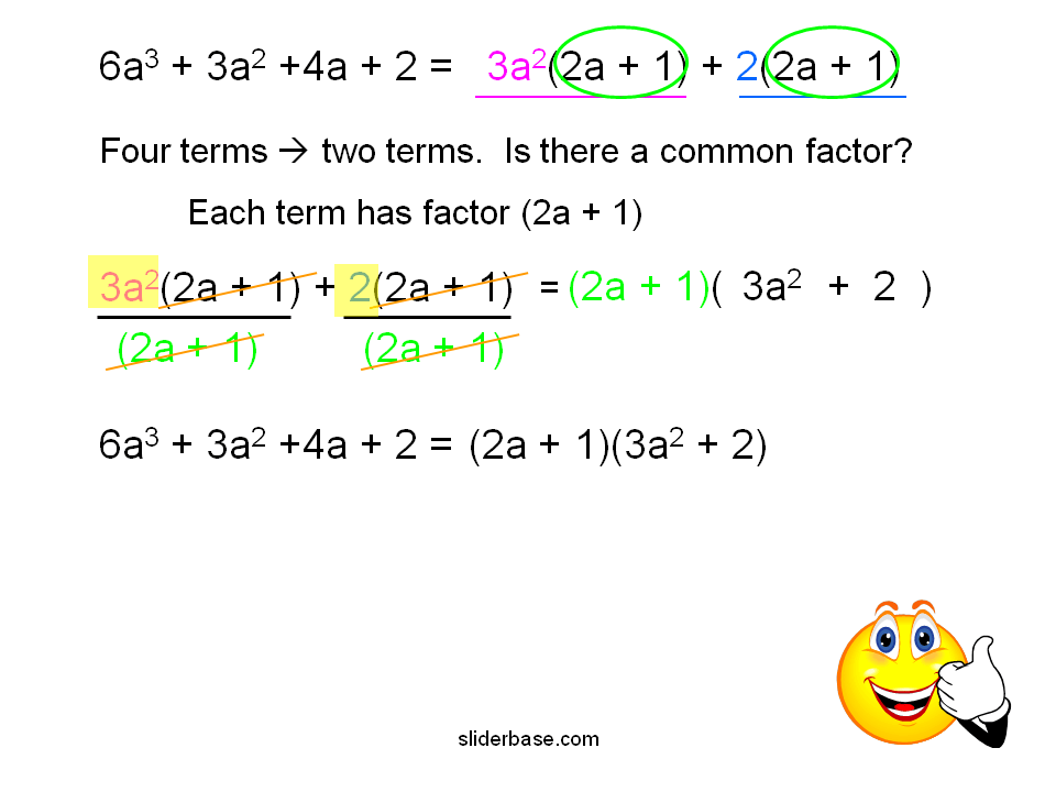 If the polynomial has four terms, consider factor by grouping Factor