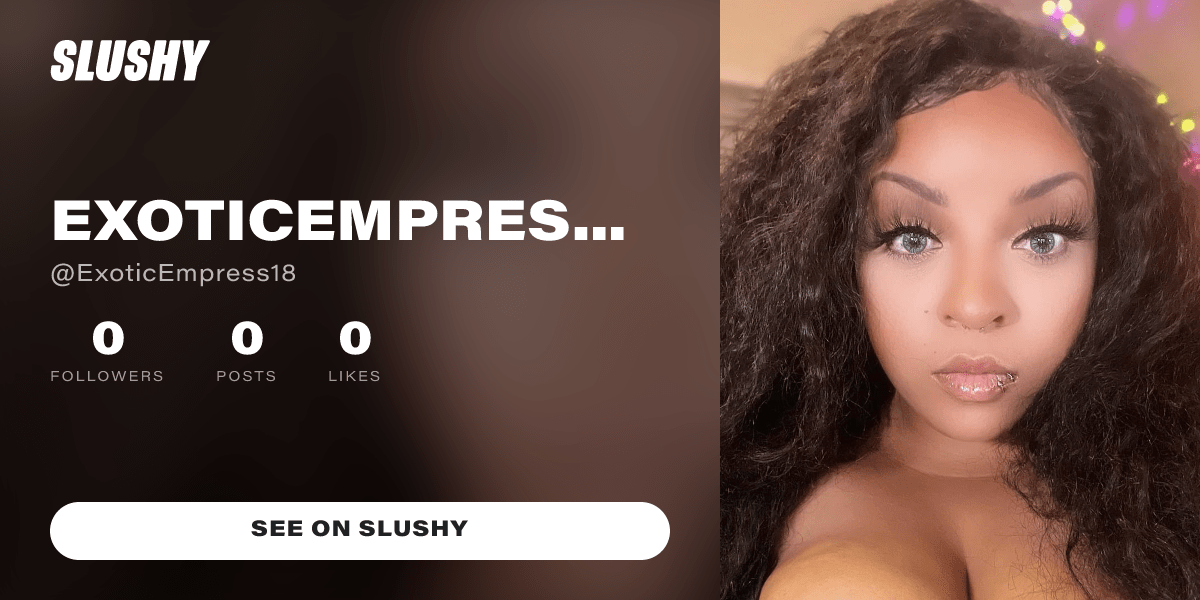 ExoticEmpress18 - Slushy