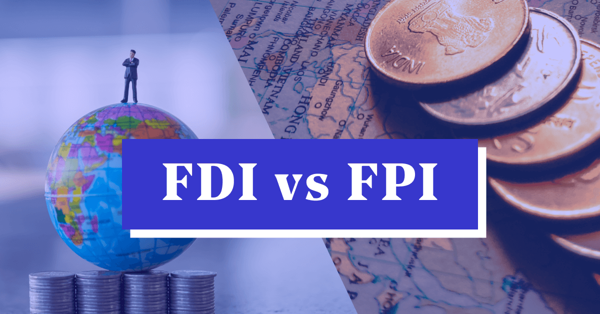 What is the Difference Between FPI vs FDI?