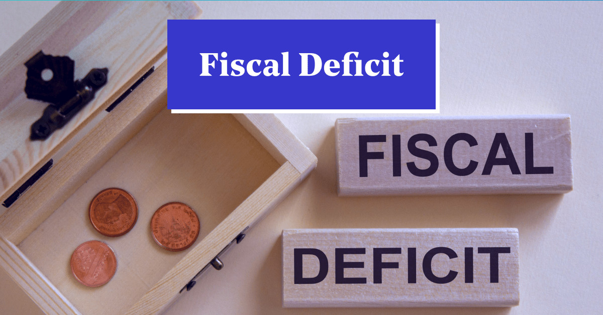 Fiscal Deficit Definition, Formula, Causes & Impact on Economy