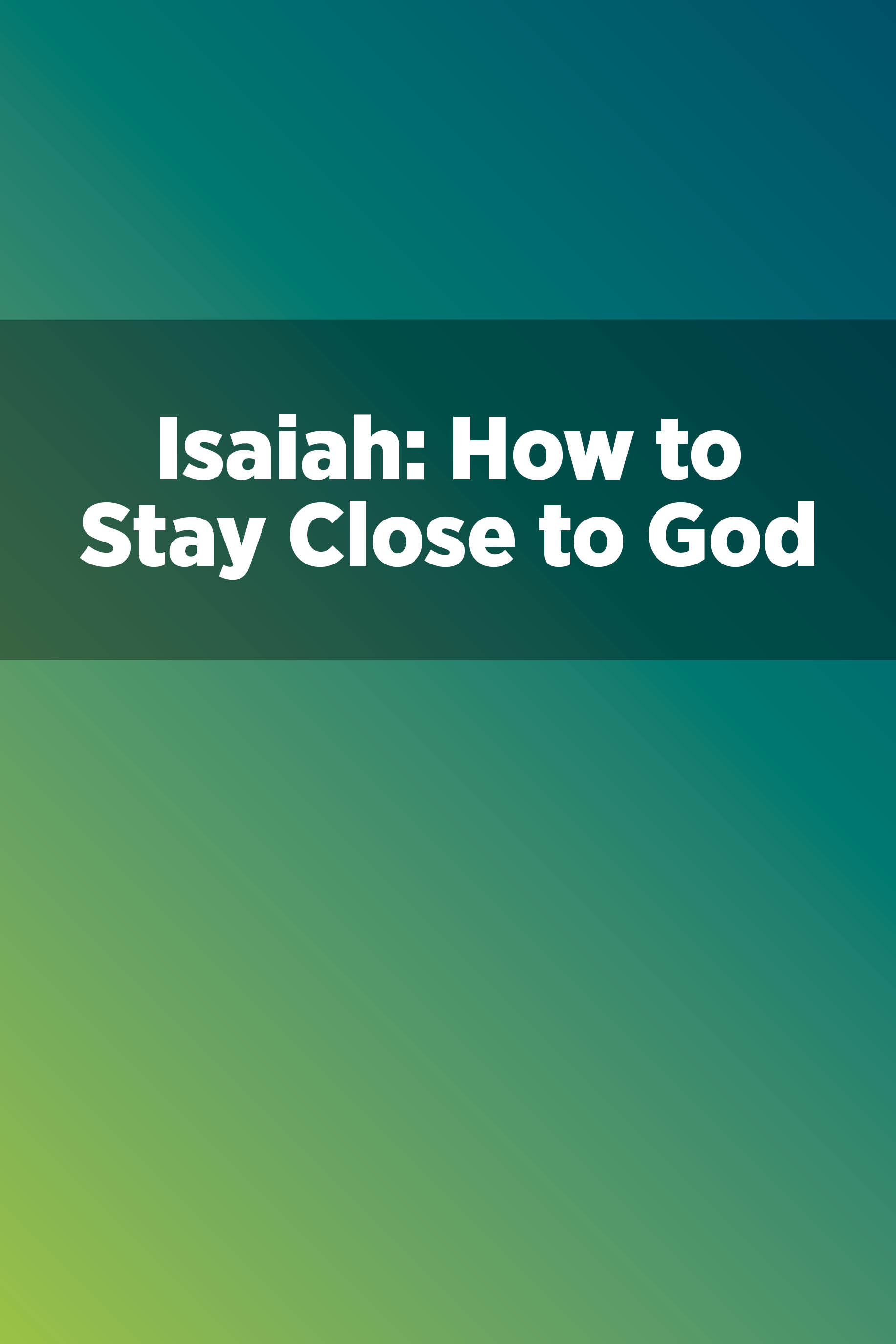 Isaiah How to Stay Close to God Small Groups