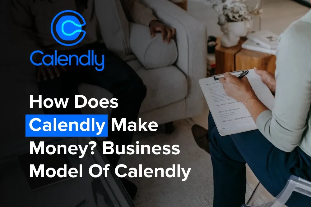 How Does Calendly Make Money? Business Model Of Calendly Smarther