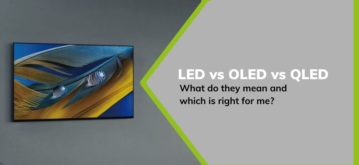LED vs OLED vs QLED What do they mean and which is right for me?