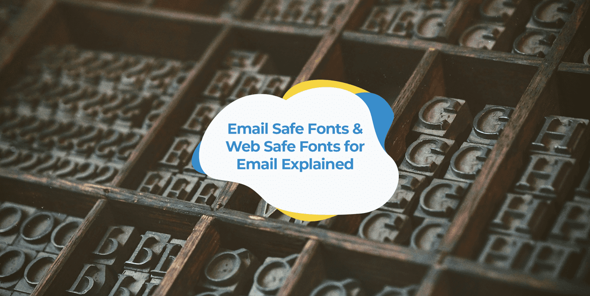 Email Safe Fonts & Web Safe Fonts for Email Explained
