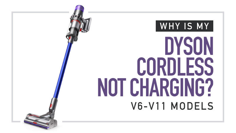 Why is my dyson cordless not charging ( v6v11 models)