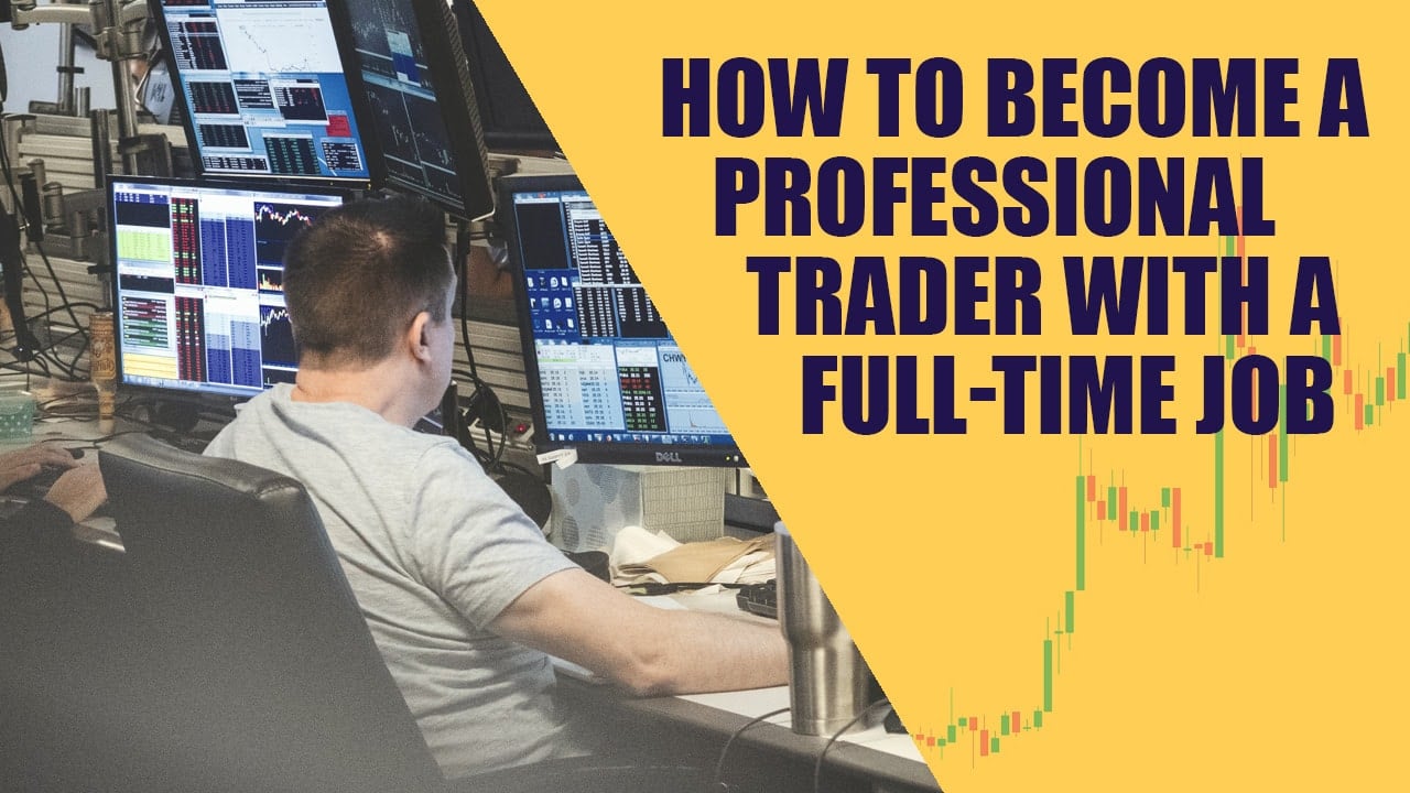 How to a Pro Trader with a FullTime Job SMB Training