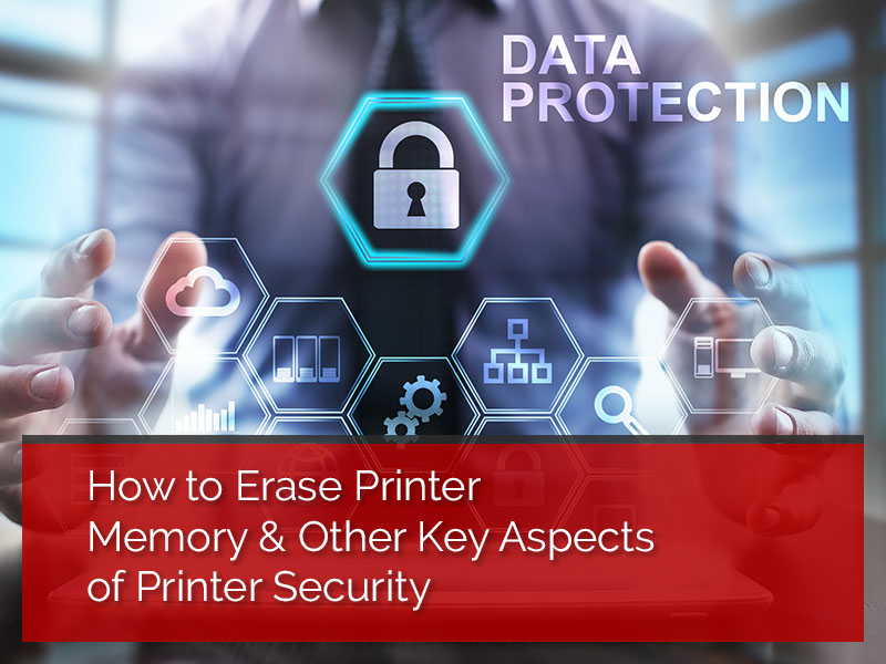 How to Erase Printer Memory & Other Key Aspects of Printer Security