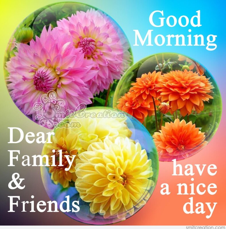 have a good day friend Good Morning Dear Family & Friends Have A Nice Day - Smitcreation.com