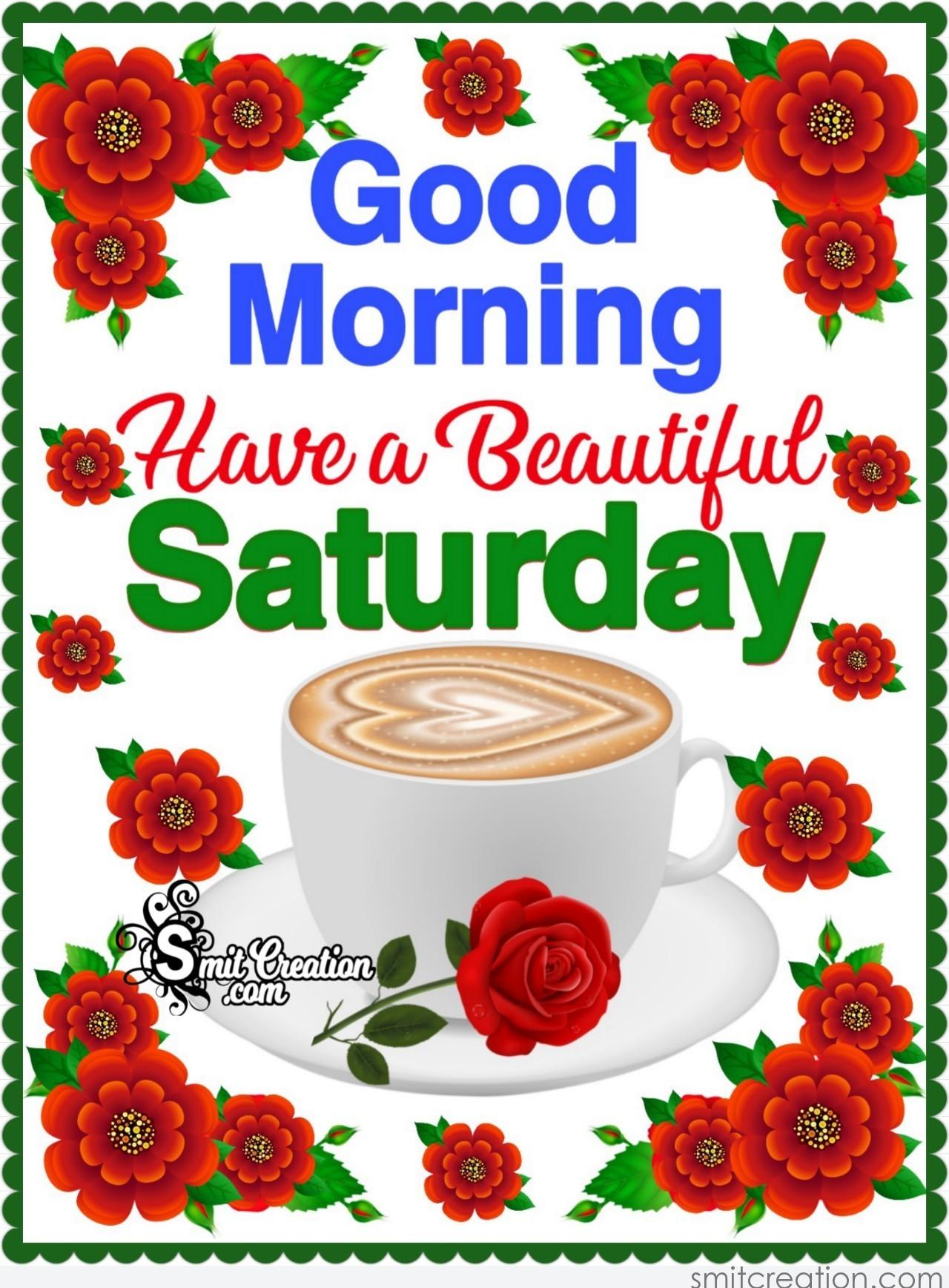 Good Morning Have A Beautiful Saturday