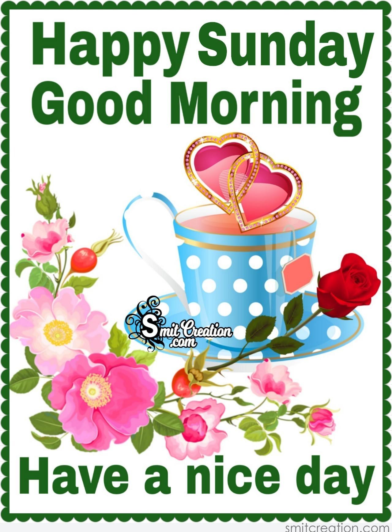 Happy Sunday Good Morning Have A Nice Day