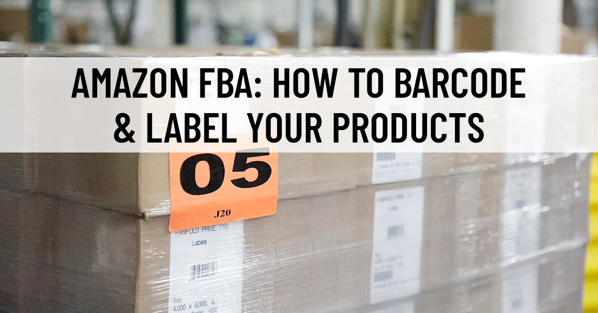Amazon FBA How to Barcode & Label Your Products Barcode Blog
