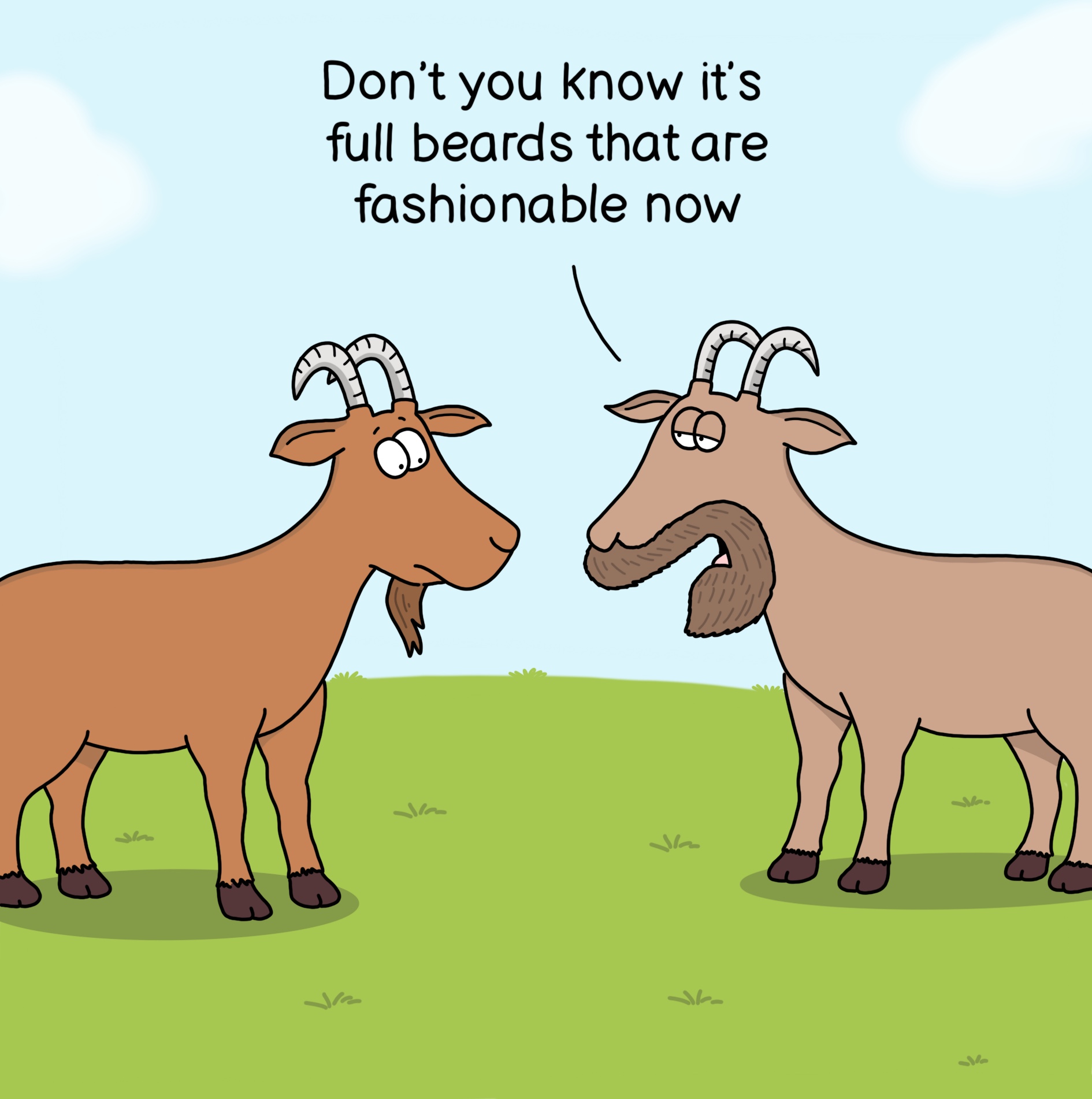 Don’t you know it’s full beards that are fashionable now card A. B