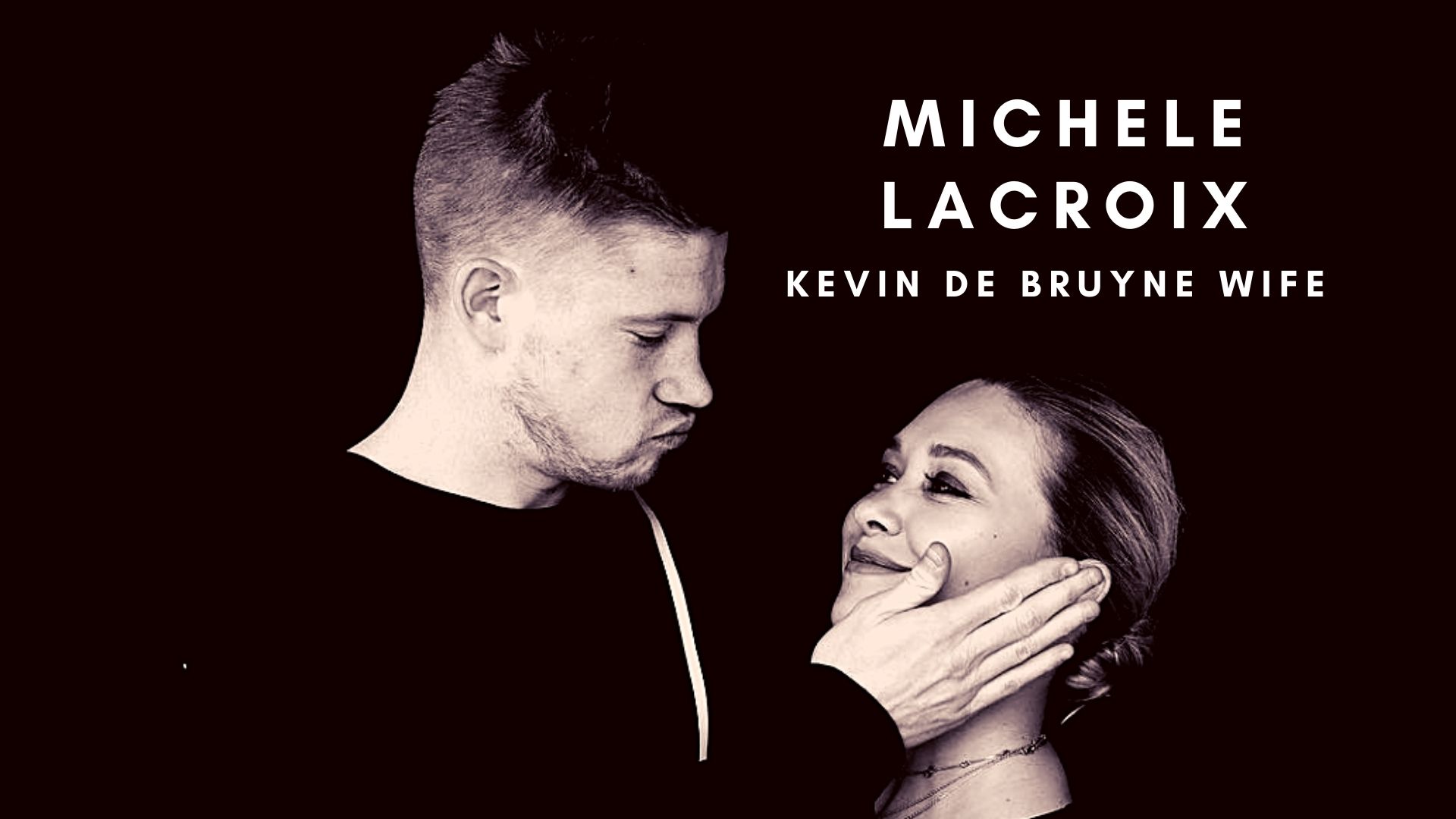 Michele Lacroix Kevin de Bruyne wife, net worth, career, kids, and family