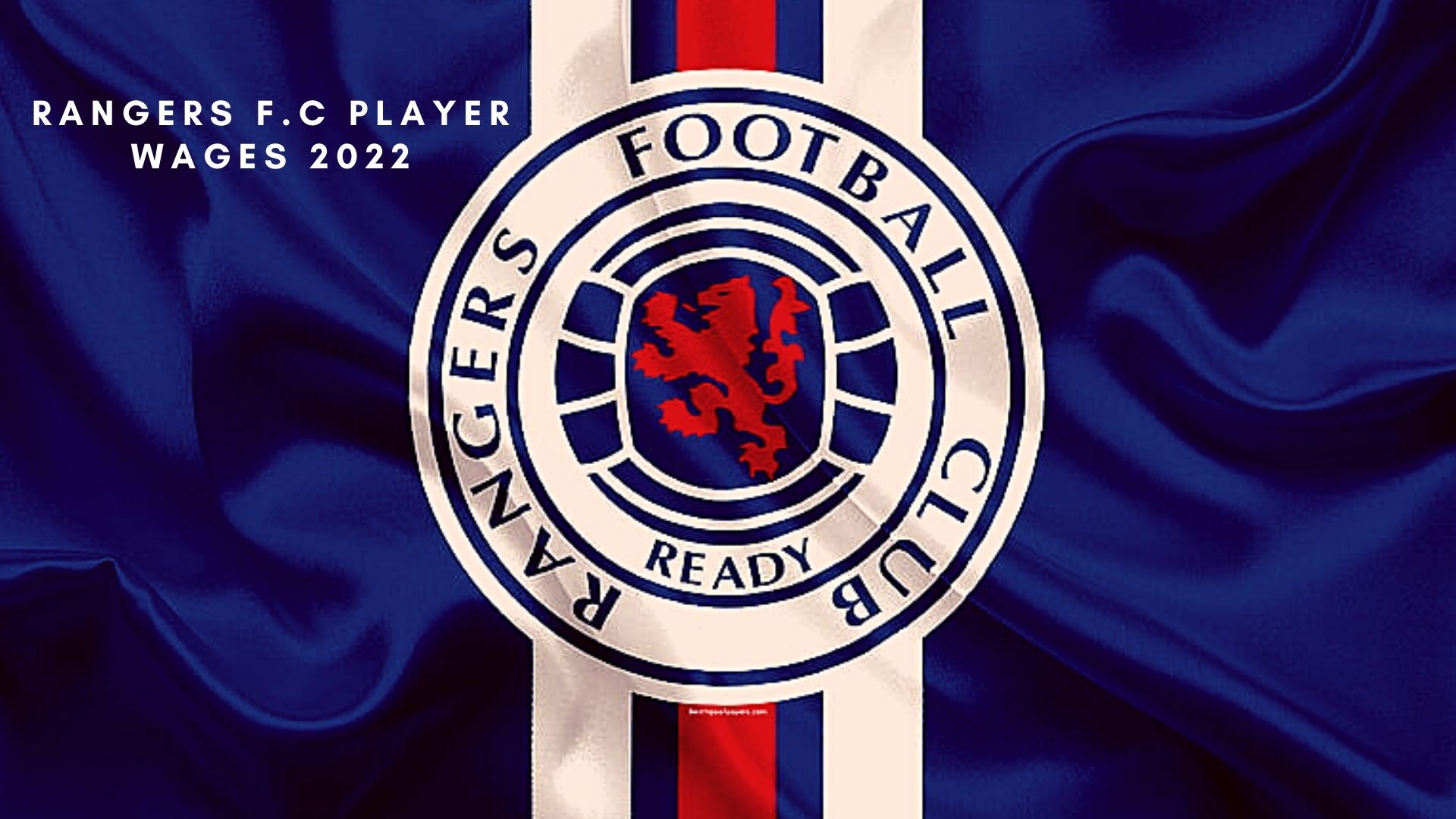 Rangers Player Wages 2022 Weekly salaries, contract details, and agents