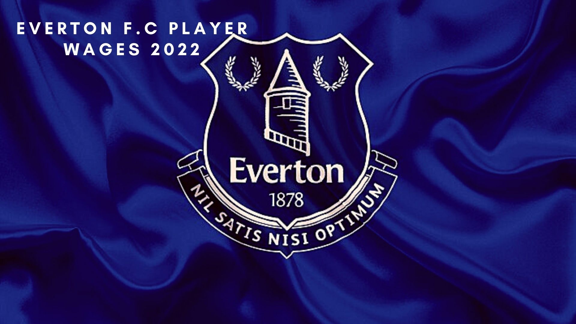 Everton Player Wages 2022 Weekly salaries, contract details, and agents