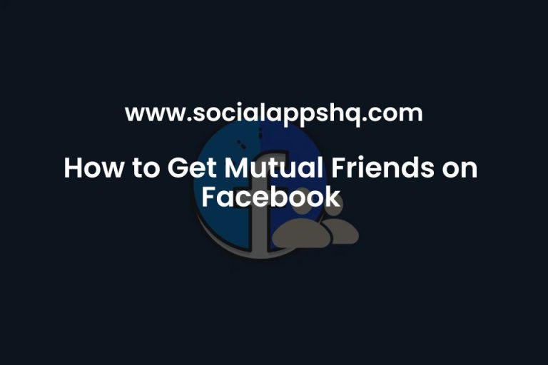 How to Get Mutual Friends on Facebook SocialAppsHQ