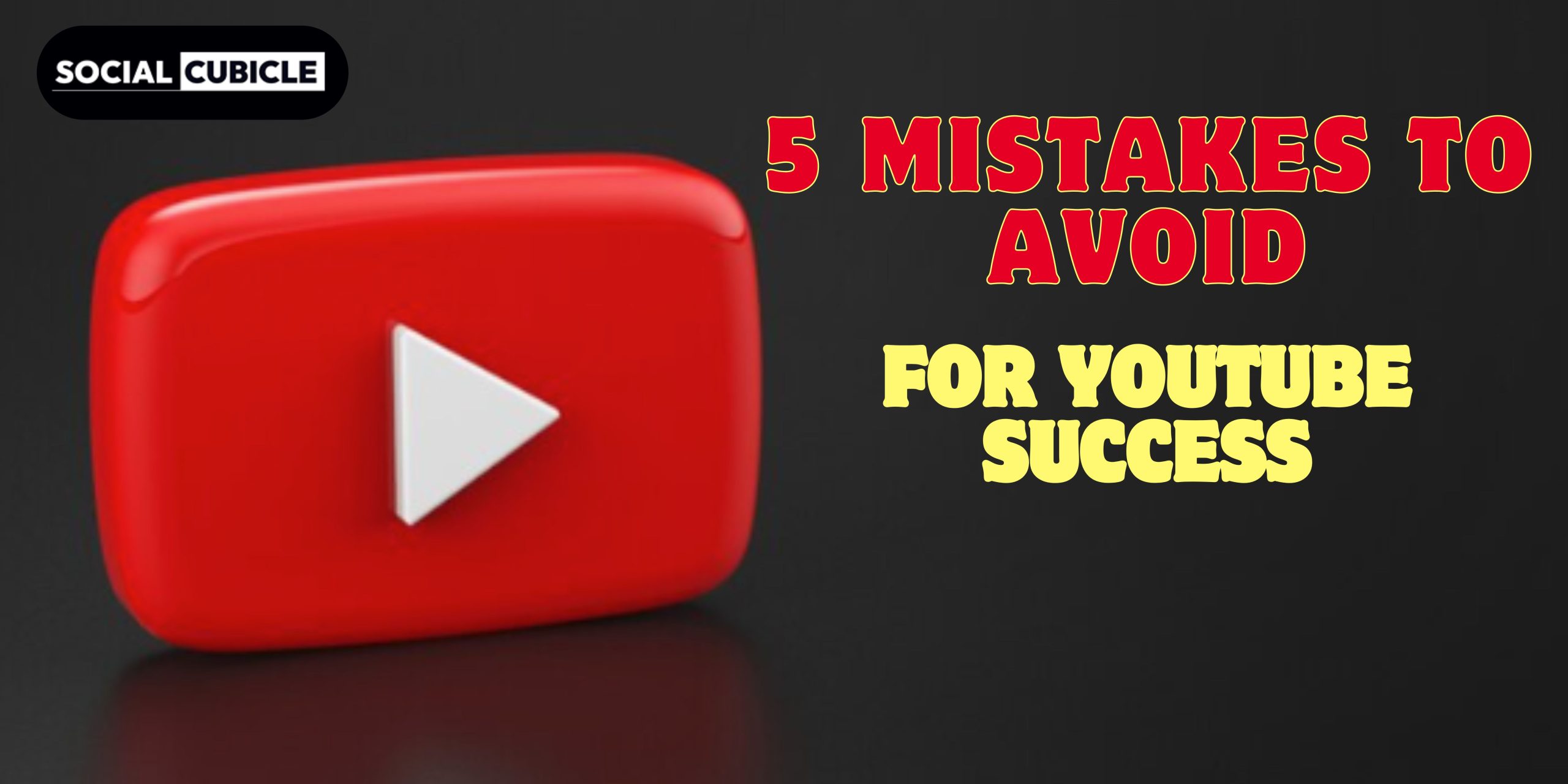 Boost Your YouTube Success Avoid These 5 Critical Mistakes