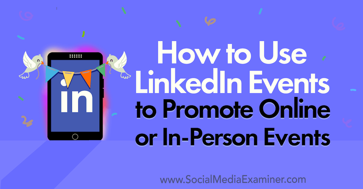 Linkedin Events 2024 How to Use LinkedIn Events to Promote Online or InPerson Events